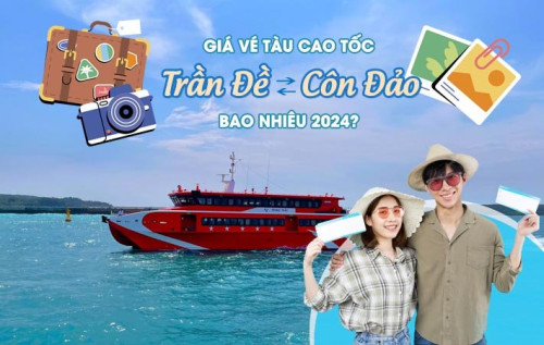 GIÁ VÉ TÀU TRẦN ĐỀ ĐI CÔN ĐẢO BAO NHIÊU 2024?