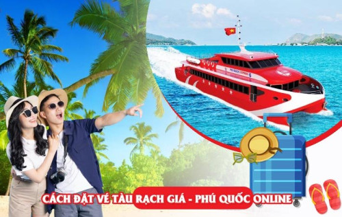 ĐẶT VÉ TÀU RẠCH GIÁ PHÚ QUỐC ONLINE (TÀU PHÚ QUỐC EXPRESS)