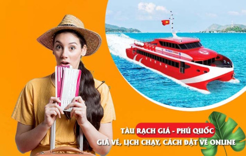 TÀU RẠCH GIÁ PHÚ QUỐC: GIÁ VÉ, LỊCH CHẠY, CÁCH ĐẶT VÉ ONLINE